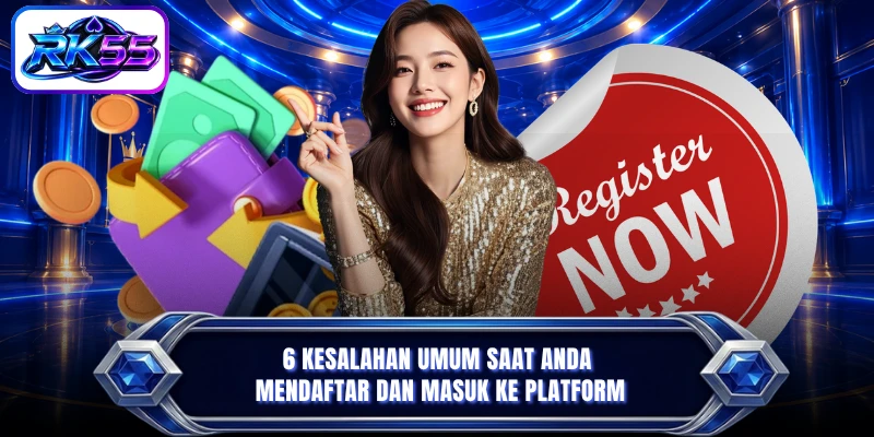 6 kesalahan umum saat Anda mendaftar dan masuk ke platform