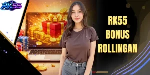 Tips Berburu RK55 Bonus Rollingan Terbesar Tiap Hari