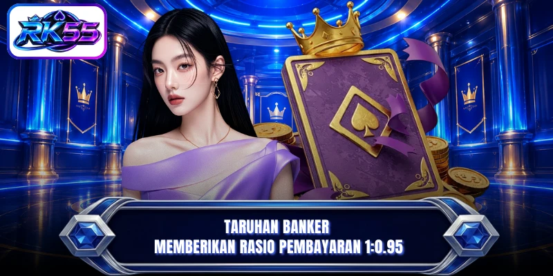 Taruhan Banker memberikan rasio pembayaran 1:0.95